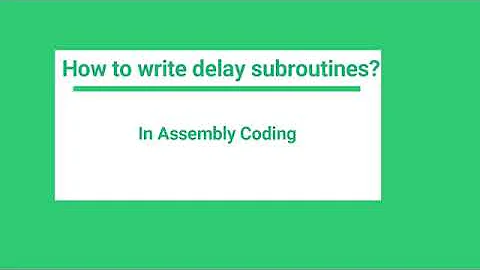 10. How to write delay subroutine in assembly language????