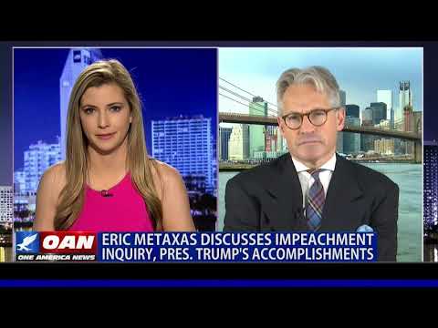 Eric Metaxas discusses impeachment inquiry, Pres. Trump’s accomplishments