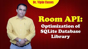 What is ROOM API? | How does ROOM is different from SQLite | Dr Vipin Classes