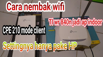 CARA NEMBAK WiFi DENGAN TPLINK CPE 210 MODE CLIENT DAN TL WR 840N JADI AP INDOOR