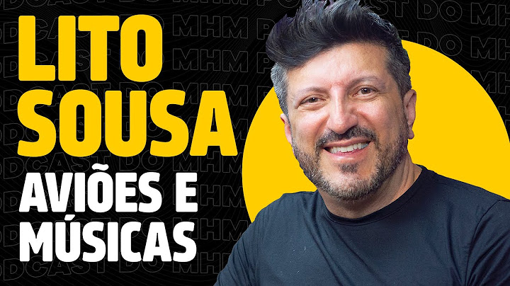LITO SOUSA (fala sobre AVIAÇÃO) | PODCAST do MHM