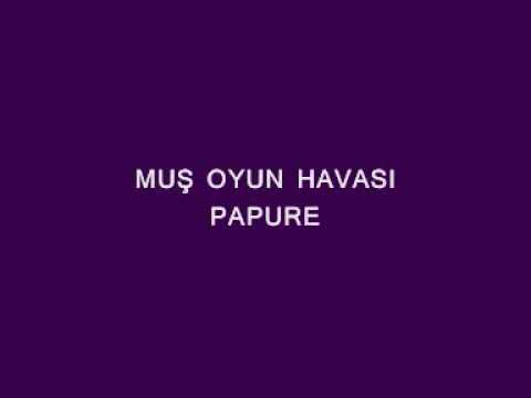 MUŞ OYUN HAVALARI-PAPURE
