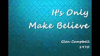 It's Only Make Believe - Glen Campbell - 1970 chords