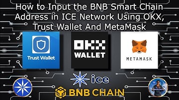 How to Input the BNB Smart Chain Address in ICE Network Using OKX, Trust Wallet & MetaMask...