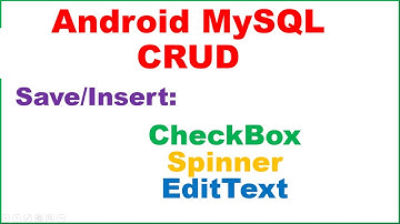 Android PHP MySQL CRUD Ep.01 :  INSERT - From CheckBox,Spinner,EditText