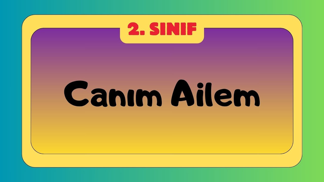 2. Sınıf Hayat Bilgisi Ailenin Önemi Konu Anlatımı ve Etkinlikleri