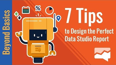 7 Tips to Design the Perfect Data Studio Dashboard