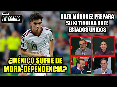 ¿MORA-DEPENDENCIA? RAFA MÁRQUEZ prepara su XI titular ante USA con GILBERTO MORA en duda | Enfocados