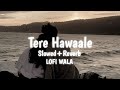 Tere Hawaale Kar Diya Slowed Reverb Laal Singh Chaddha Arijit Singh Shilpa Rao LOFI WALA Tere Hawaale Kar Diya Slowed Reverb Laal Singh Chaddha Arijit Singh Shilpa Rao LOFI WALA
