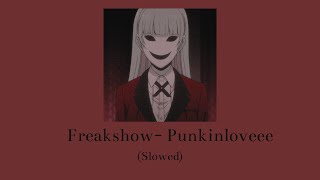 Freakshow- Punkinloveee (Slowed)