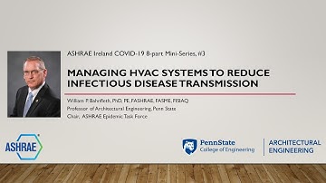 Managing HVAC Systems to Reduce Infectious Disease Transmission - Prof. Bill Bahnfleth (ASHRAE)
