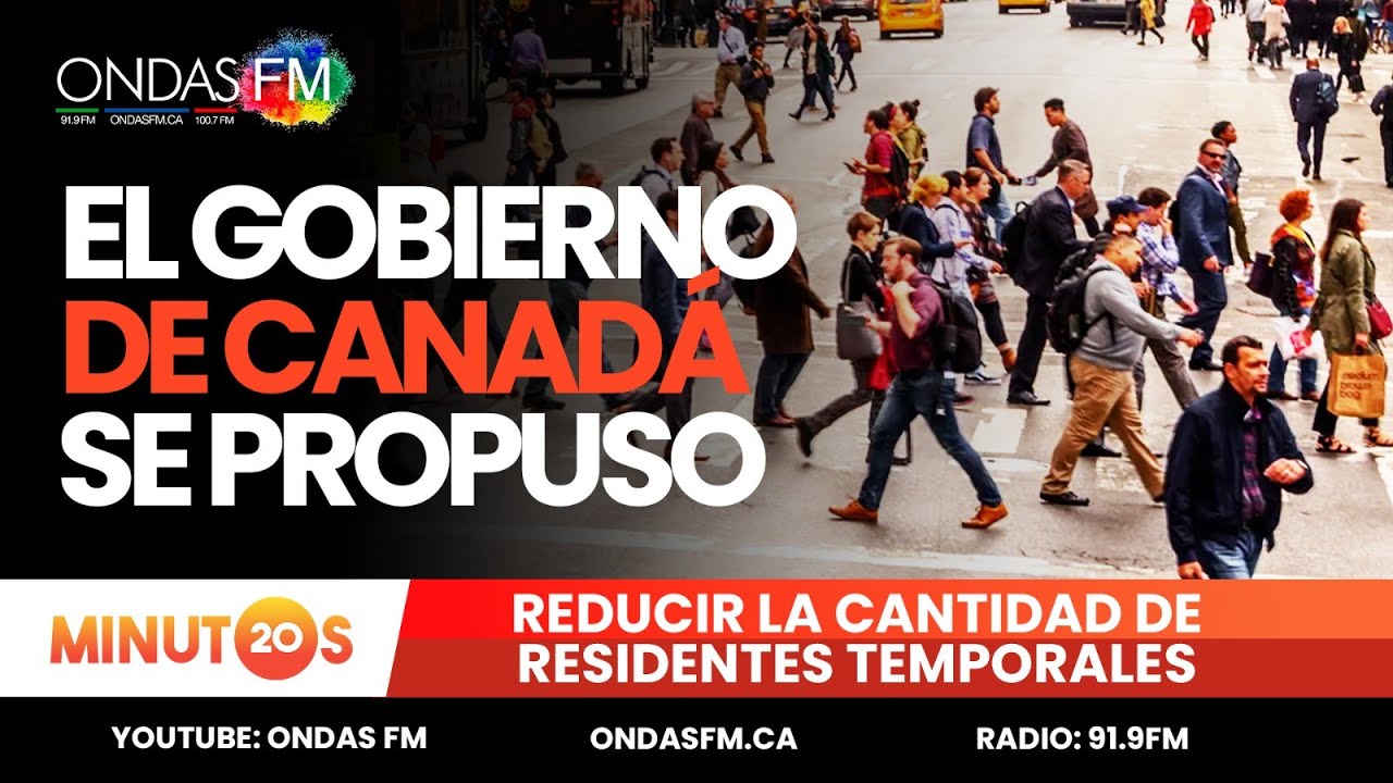 🟡EL GOBIERNO DE CANADA SE PROPUSO REDUCIR LA CANTIDAD DE RESIDENTES TEMPORALES