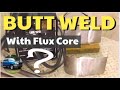 Butt Weld Automotive Sheet Metal with a Flux Core Welder?