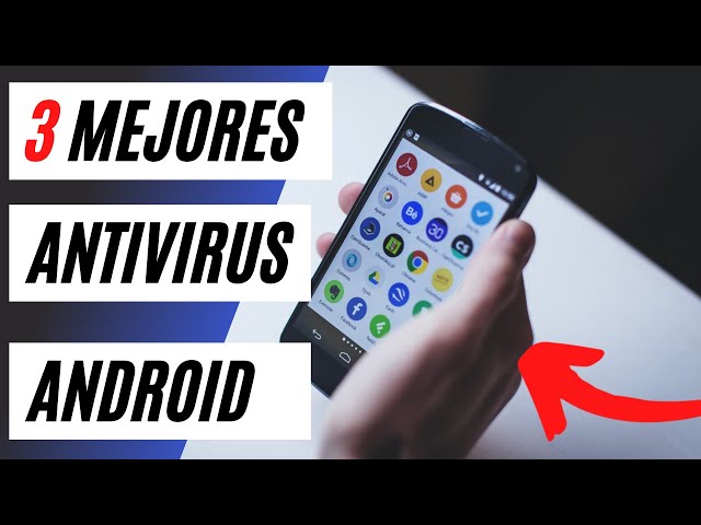Antivirus móvil: los 11 mejores antivirus para android y móvil