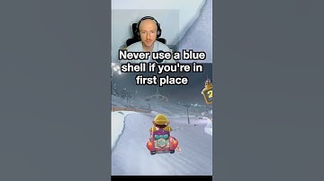 Never use a blue shell if you