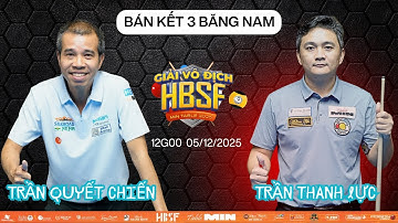 [ BK  NAM]   Trần Quyết Chiến VS Trần Thanh Lực  | VÔ ĐỊCH HBSF - MIN TABLE 2025