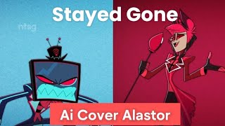 Alastor - Stayed Gone (Ai Cover)