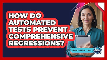 How Do Automated Tests Prevent Comprehensive Regressions?