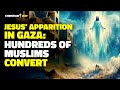 Jesus appears in gaza hundreds of muslims convert  the incredible miracle