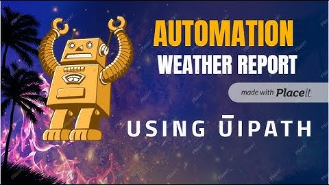 Uipath web automation with real time example | weather automation using uipath