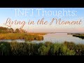 INFJ Thoughts: Living in the Moment