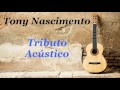 Tony Nascimento - O Mundo É um Moinho (Tributo Acústico)