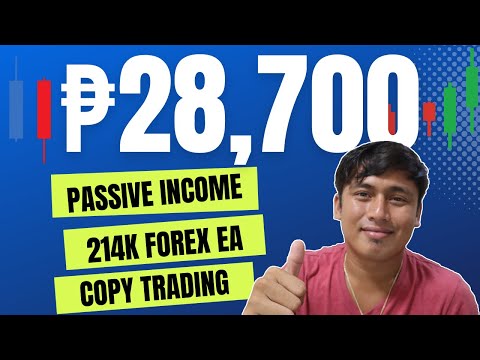 Kumita ako ng ₱28,700 Passive Income sa Forex Trading 214K EA Free Copy Trading