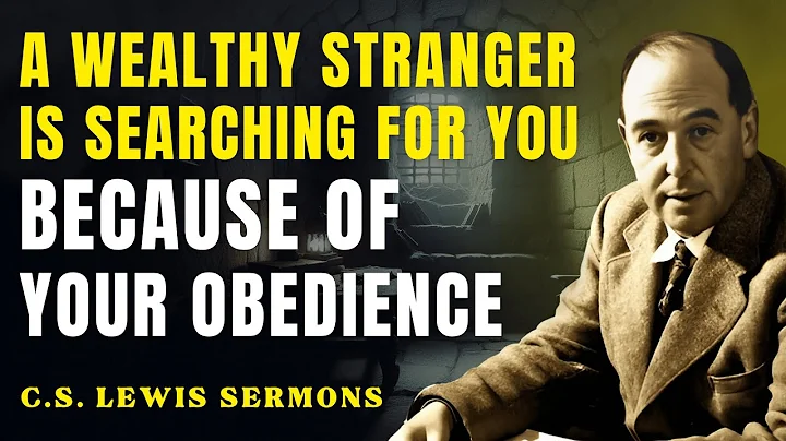 A Wealthy Stranger Is About to Reposition You — Because of Your Obedience | C.S Lewis Sermons