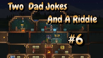 Two Dad Jokes And A Riddle #6 - Dad Jokes In Terraria