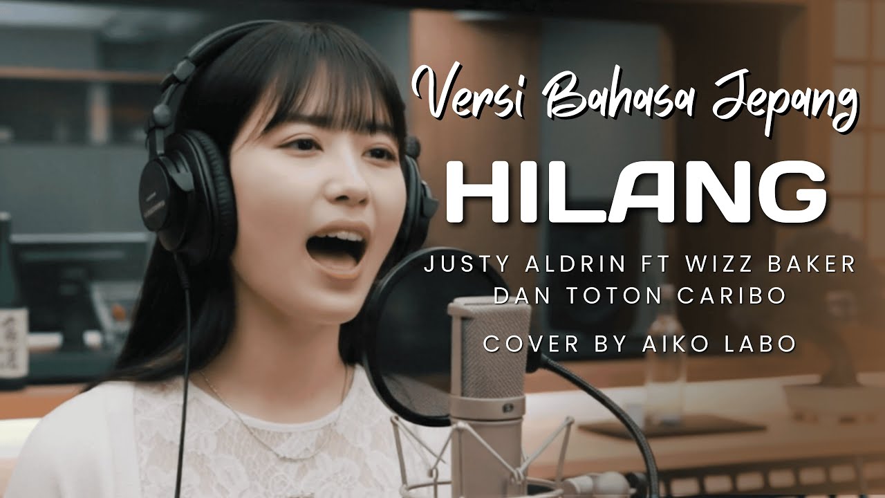 HILANG (Versi Bahasa Jepang) - Justy Aldrin ft Wizz Baker dan Toton Caribo | Cover by Aiko Labo