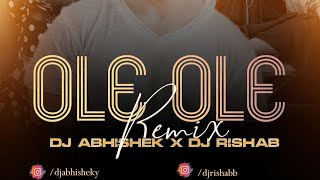 OLE OLE 2.0 l REMIX l DJ ABHISHEK l DJ RISHAB