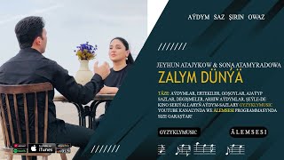 Jeyhun Atajykow & Sona Atamyradowa - Zalym Dünýä