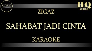 ZIGAZ SAHABAT JADI CINTA - KARAOKE