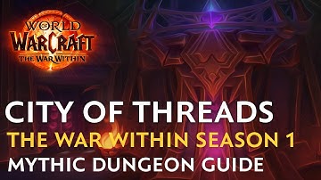 City of Threads Mythic Dungeon Guide - The War Within Season 1