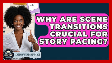 Why Are Scene Transitions Crucial For Story Pacing? - Screenwriter