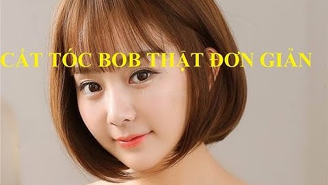 KỸ THUẬT CẮT TÓC BOB ĐƠN GIẢN VÀ HIỆU QUẢ - AI CŨNG LÀM ĐƯỢC