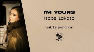 Isabel LaRosa - I'm Yours (Lirik Lagu Terjemahan)