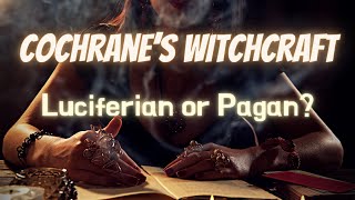 Robert Cochrane's Traditional Witchcraft: Pagan or Luciferian?