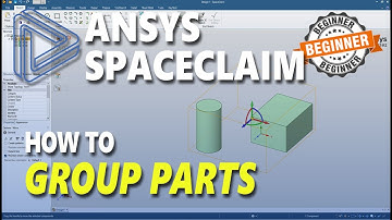 Ansys Spaceclaim How To Group Parts