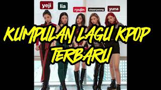 KUMPULAN LAGU KPOP TERBARU