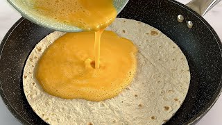 Pour egg on tortilla! Ready in minutes! Simple and delicious breakfast