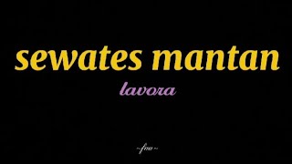 Download lagu SEWATES MANTAN-(LAVORA) speed up reverb