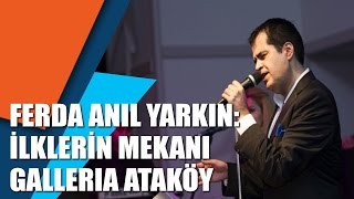 Ferda Anıl Yarkın: İlklerin Mekanı Galleria Ataköy Resimi