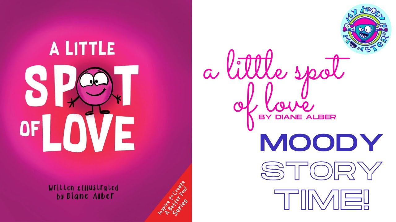 Moody Story Time: A Little Spot of Love by Diane Alber - YouTube Music