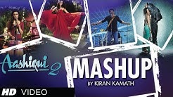 AASHIQUI 2 MASHUP FULL SONG | KIRAN KAMATH | BEST BOLLYWOOD MASHUPS  - Durasi: 5:03. 