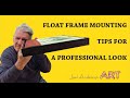 Float Frame Mounting Tips For A Professional Look