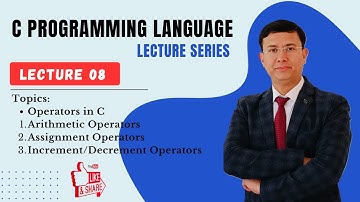 Lecture 08-Operators in C: Arithmetic Operators, Assignment Operators, Increment/Decrement Operators