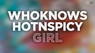 WhoKnows, HotnSpicy - Girl (Official Audio Video) #housemusic