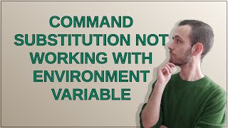 Command substitution not working with environment variable