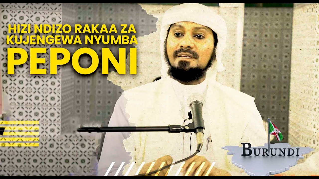 HIZI NDIZO RAKAA ZITAKAZOPELEKEA KUJENGEWA NYUMBA PEPONI: MUHADHARA SHEIKH KISHK BURUNDI